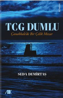 TCG Dumlu  Çanakkale'de Bir Çelik Mezar - Seda Demirtaş PDF İndir