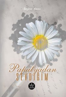 Papatyadan Sevdiğim - Şeyma Yazıcı PDF İndir