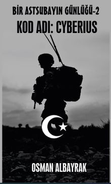 Bir Astsubayın Günlüğü 2 Kod Adı: Cyberius - Osman Albayrak PDF İndir
