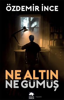 Ne Altın Ne Gümüş - Özdemir İnce