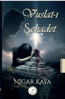 Vuslat-ı Şehadet  Şehadete Aşık Esas Oğlan - Nigar  Kaya