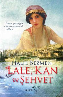 Lale, Kan ve Şehvet - Halil Bezmen