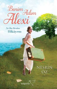 Benim Adım Alexi… Ve Bu Benim Hikayem - Nesrin Öz