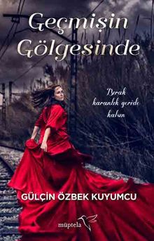 Geçmişin Gölgesinde - Gülçin Özbek Kuyumcu PDF İndir