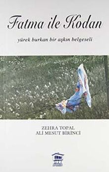 Fatma ile Kodan  Yürek Burkan Bir Aşkın Belgeseli - Ali Mesut Birinci PDF İndir