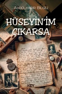 Hüseyin'im Çıkarsa - Abdülkadir Bilgili PDF İndir