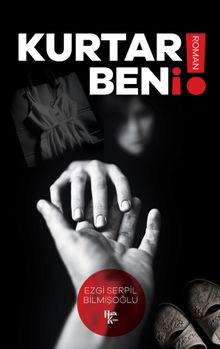 Kurtar Beni! - Ezgi Serpil  Bilmişoğlu PDF İndir