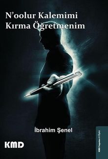 N'oolur Kalemimi Kırma Öğretmenim - İbrahim Şenel