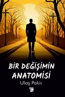 Bir Değişimin Anatomisi - Ulaş Pakir