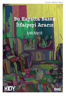 Bu Hayatta Bazen İtfaiyeyi Ararız - İpek Mecit Boyraz PDF İndir