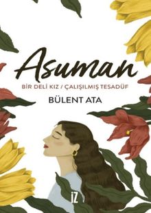 Asuman  Bir Deli Kız - Çalışılmış Tesadüf - Bülent Ata