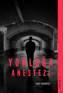 Yokluğa Anestezi - Fuat Adıgüzel PDF İndir