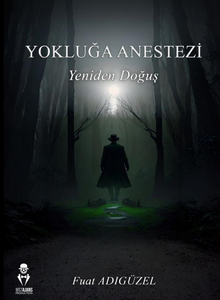 Yokluğa Anestezi Yeniden Doğuş - Fuat Adıgüzel PDF İndir