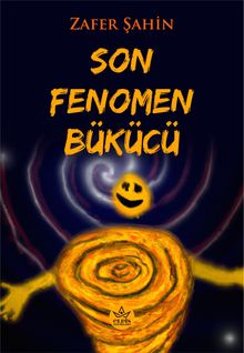 Son Fenomen Bükücü - Zafer Şahin PDF İndir