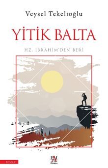 Yitik Balta  Hz. İbrahim'den Beri - Veysel Tekelioğlu PDF İndir
