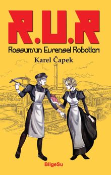 R.U.R Rossum'un Evrensel Robotları - Musa Yaşar Sağlam PDF İndir