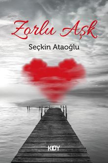 Zorlu Aşk - Seçkin Ataoğlu PDF İndir