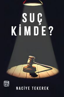 Suç Kimde? - Naciye Tekerek PDF İndir