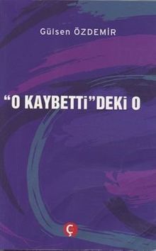 O Kaybetti'deki O - Gülsen Özdemir PDF İndir