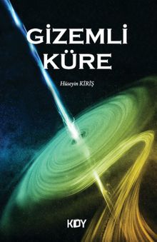 Gizemli Küre - Hüseyin Kiriş PDF İndir