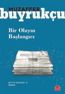Bir Olayın Başlangıcı / Bütün Eserleri 5 - Muzaffer Buyrukçu PDF İndir