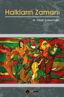 Halkların Zamanı - M. Cihat Çobanoğlu