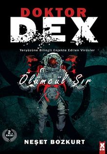 Doktor Dex - Ölümcül Sır  Yeryüzüne Bilinçli Enjekte Edilen Virüsler - Neşet Bozkurt PDF İndir