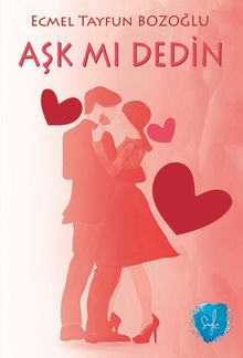 Aşk mı Dedin - Ecmel Tayfun Bozoğlu PDF İndir