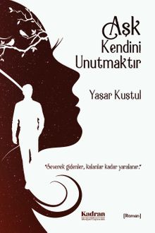 Aşk Kendini Unutmaktır - Yaşar Kuştul PDF İndir
