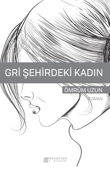 Gri Şehirdeki Kadın - Ömrüm Uzun PDF İndir