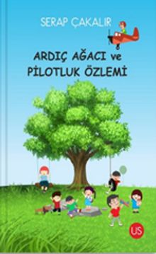 Ardıç Ağacı ve Pilotluk Özlemi - Serap Çakalır PDF İndir