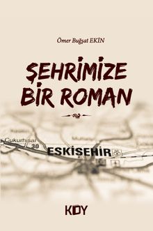 Şehrimize Bir Roman - Ömer Buğşat Ekin PDF İndir