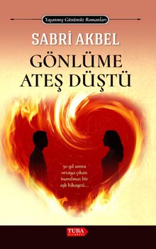 Gönlüme Ateş Düştü - Sabri Akbel PDF İndir