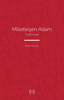 Milletleşen Adam: “S. Kamucan” - Rıfkı Kulaç PDF İndir