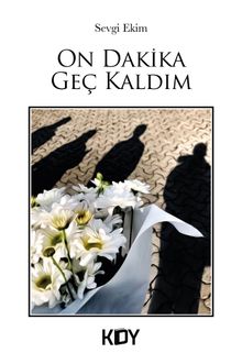 10 Dakika Geç Kaldım - Sevgi Ekim PDF İndir