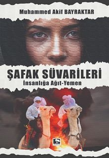 Şafak Süvarileri  İnsanlığa Ağıt - Yemen - Muhammed Akif Bayraktar PDF İndir