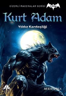 Kurt Adam, Yıldız Kardeşliği / Gizemli Maceralar Serisi 2 - Murat Çavga