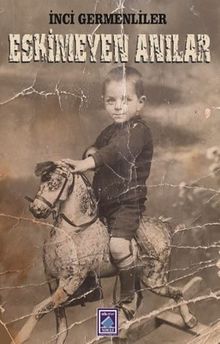 Eskimeyen Anılar - İnci Germenliler PDF İndir