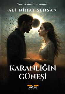 Karanlığın Güneşi - Ali Nihat Şensan PDF İndir