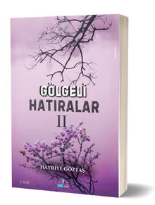 Gölgeli Hatıralar II - Hayriye Göztaş PDF İndir