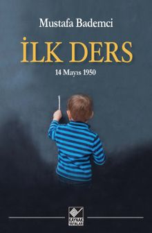 İlk Ders  14 Mayıs 1950 - Mustafa Bademci PDF İndir