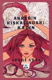 Akrebin Kıskacındaki Kadın - Sevgi Ataş