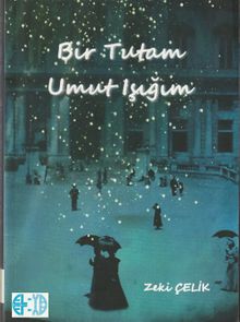 Bir Tutam Umut Işığım - Zeki Çelik