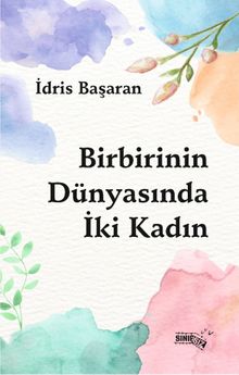 Birbirinin Dünyasında İki Kadın - İdris Başaran PDF İndir