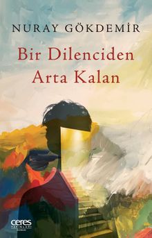 Bir Dilenciden Arta Kalan - Nuray Gökdemir PDF İndir