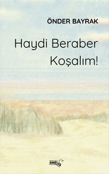 Haydi Beraber Koşalım! - Önder Bayrak PDF İndir
