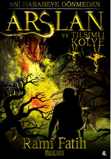 Ani Harabeye Dönmeden: Arslan ve Tılsımlı Kolye - Rami Fatih PDF İndir