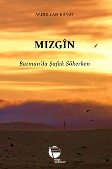Mızgin  Batman'da Şafak Sökerken - Abdullah Kanat