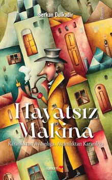 Hayatsız Makina  Karanlıktan Aydınlığa, Aydınlıktan Karanlığa - Serkan Dulkadir