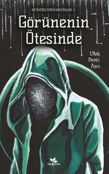 Görünenin Ötesinde / Metaverse Evreni Maceraları 1 - Doç.Dr. Ufuk Deniz Aşçı PDF İndir